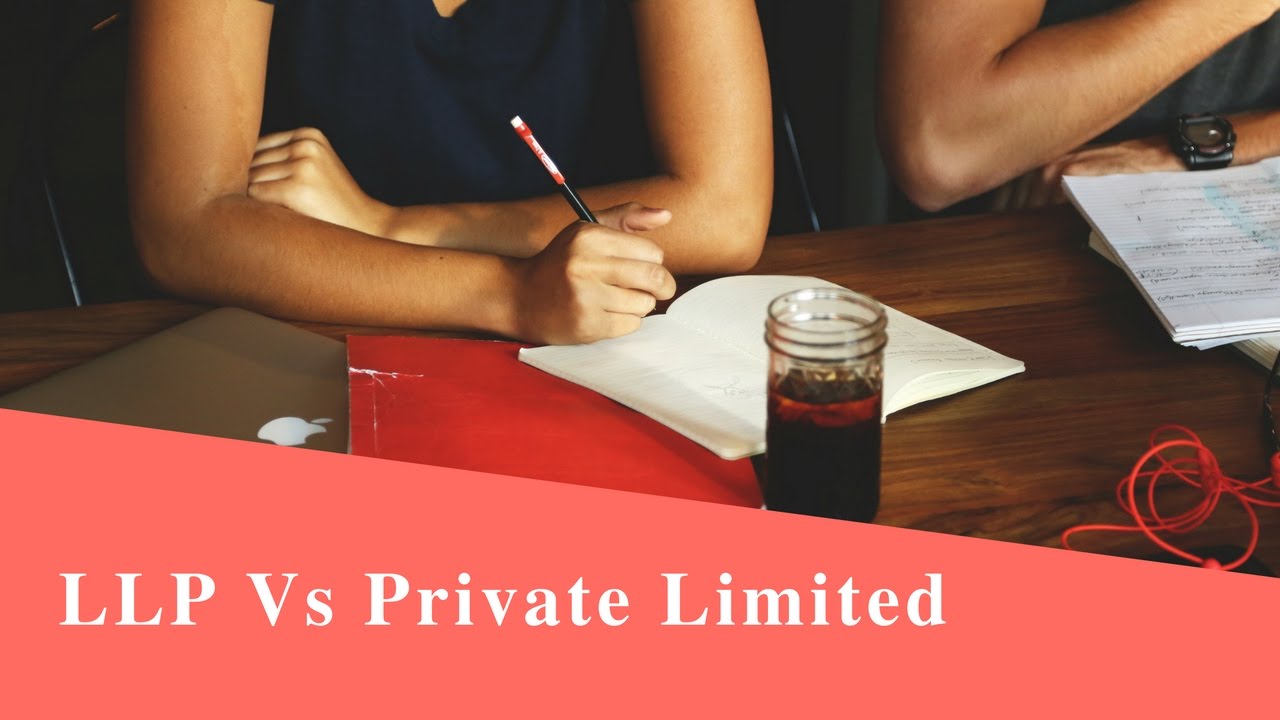 Difference between LLP (Limited Liability Partnership) and Private Limited Company